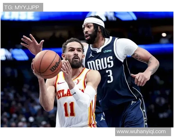 特雷杨带领亚特兰大老鹰队冲击季后赛展现超强个人能力与团队协作